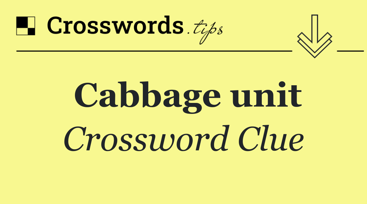 Cabbage unit