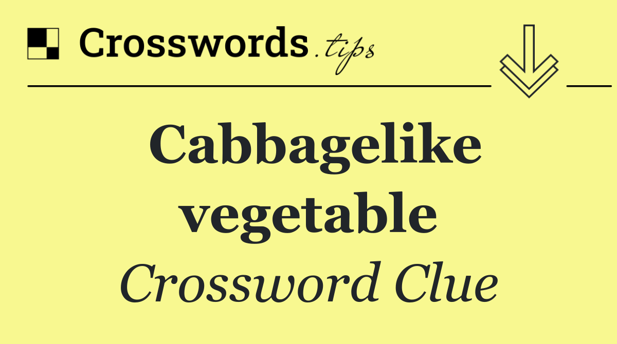 Cabbagelike vegetable