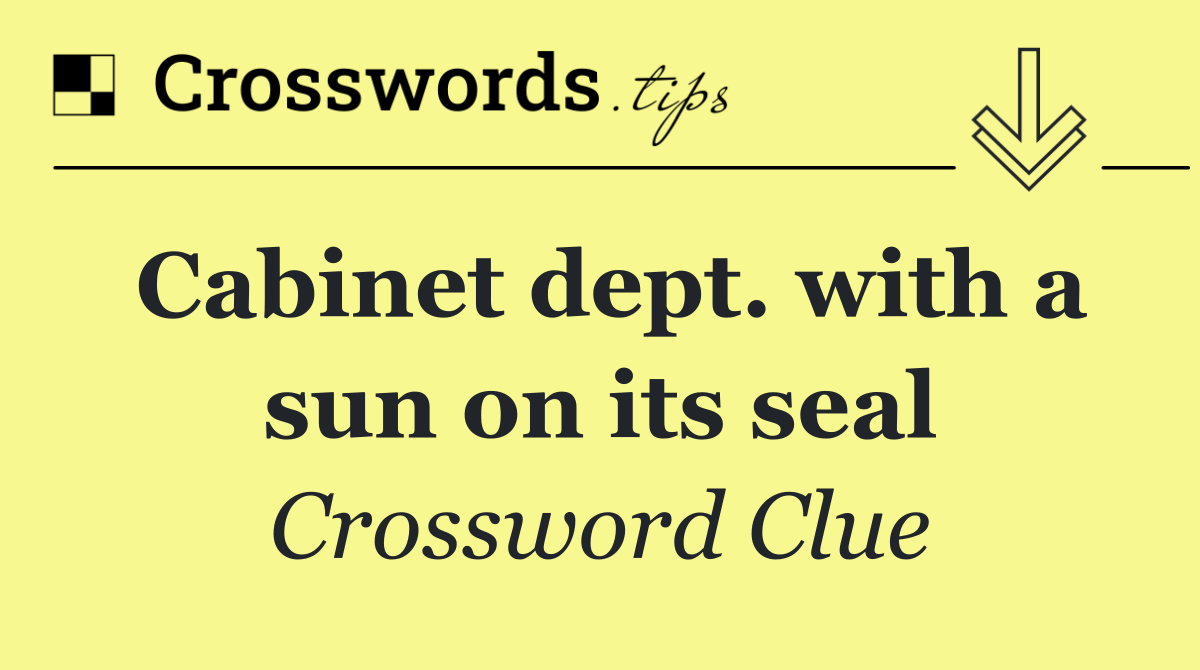 Cabinet dept. with a sun on its seal