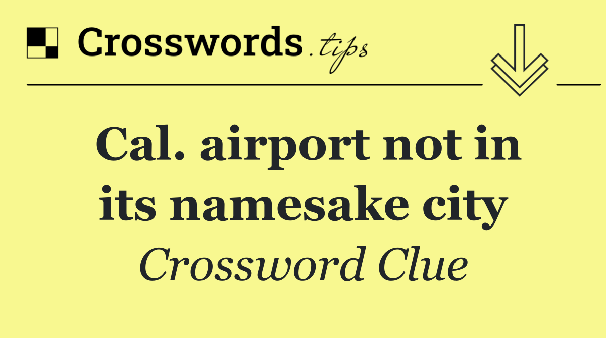 Cal. airport not in its namesake city