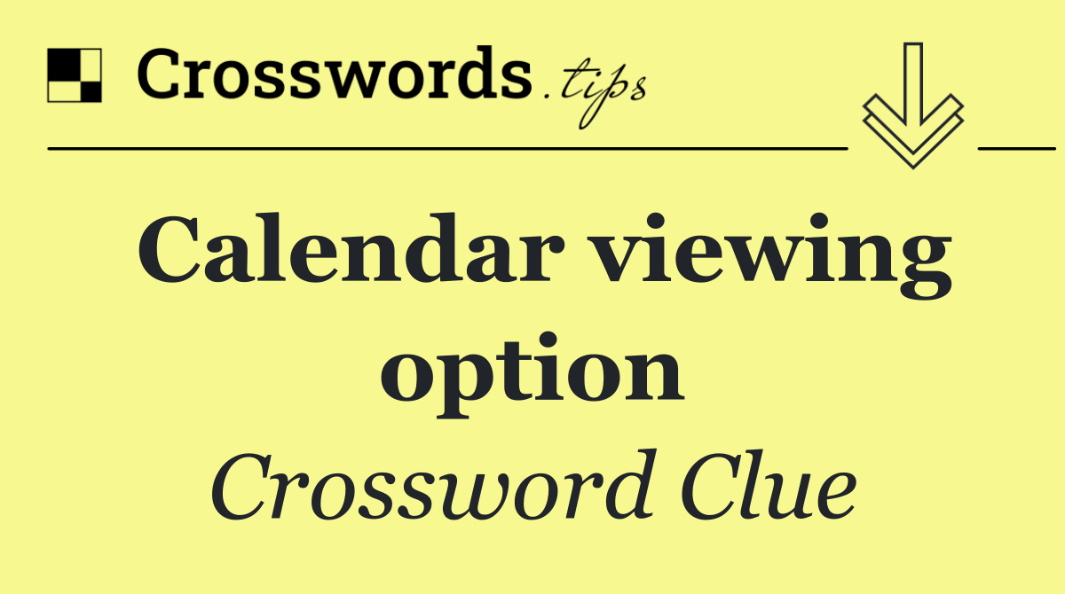 Calendar viewing option