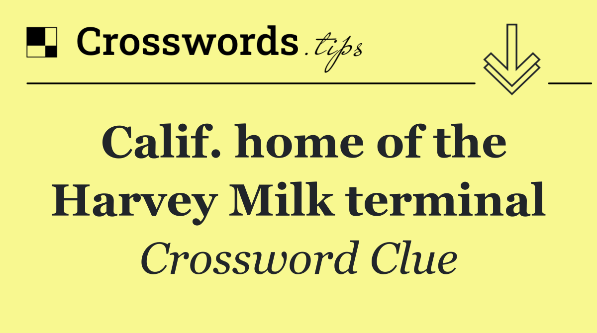 Calif. home of the Harvey Milk terminal