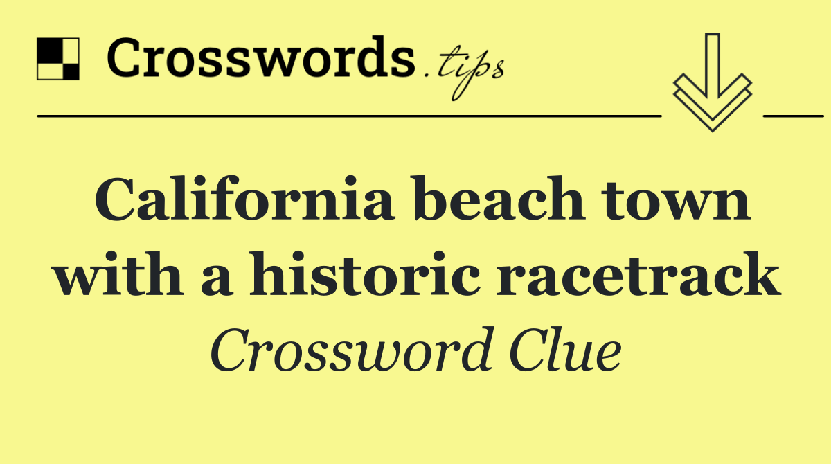 California beach town with a historic racetrack
