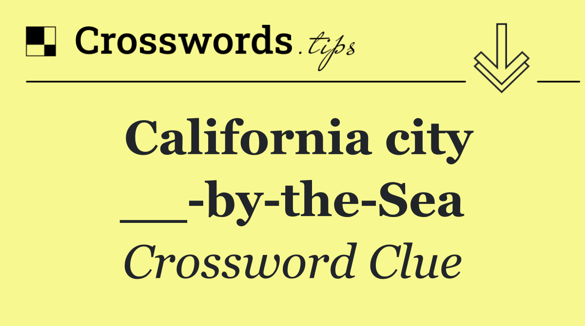 California city __ by the Sea