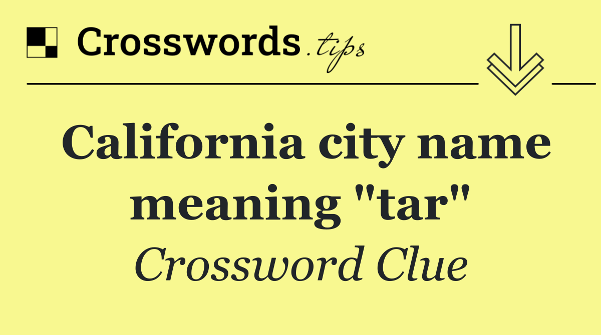 California city name meaning "tar"