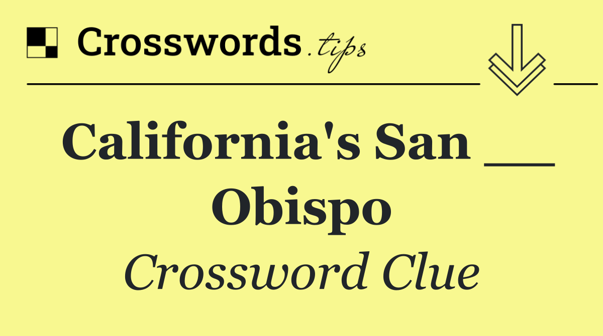 California's San __ Obispo