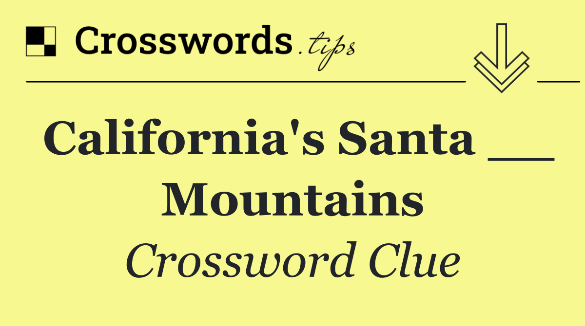California's Santa __ Mountains