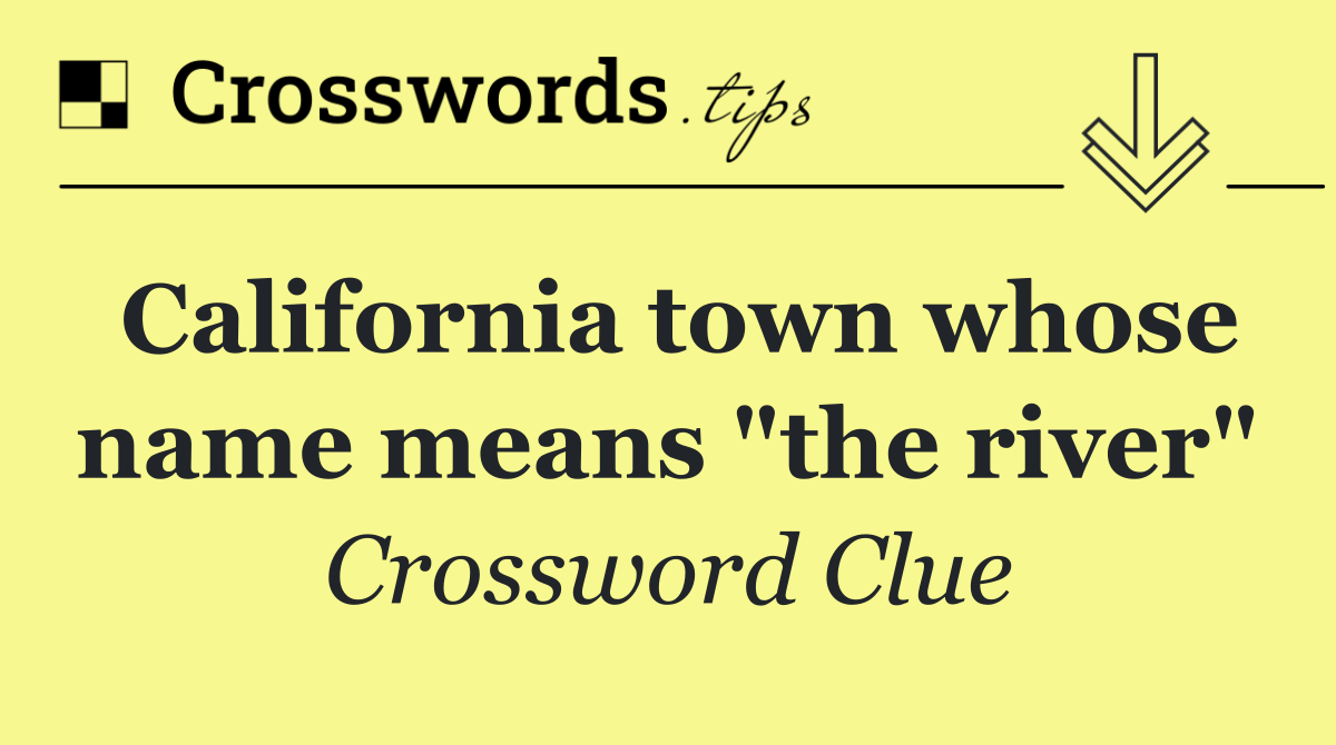 California town whose name means "the river"