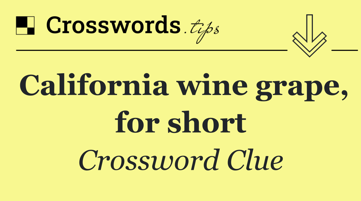 California wine grape, for short