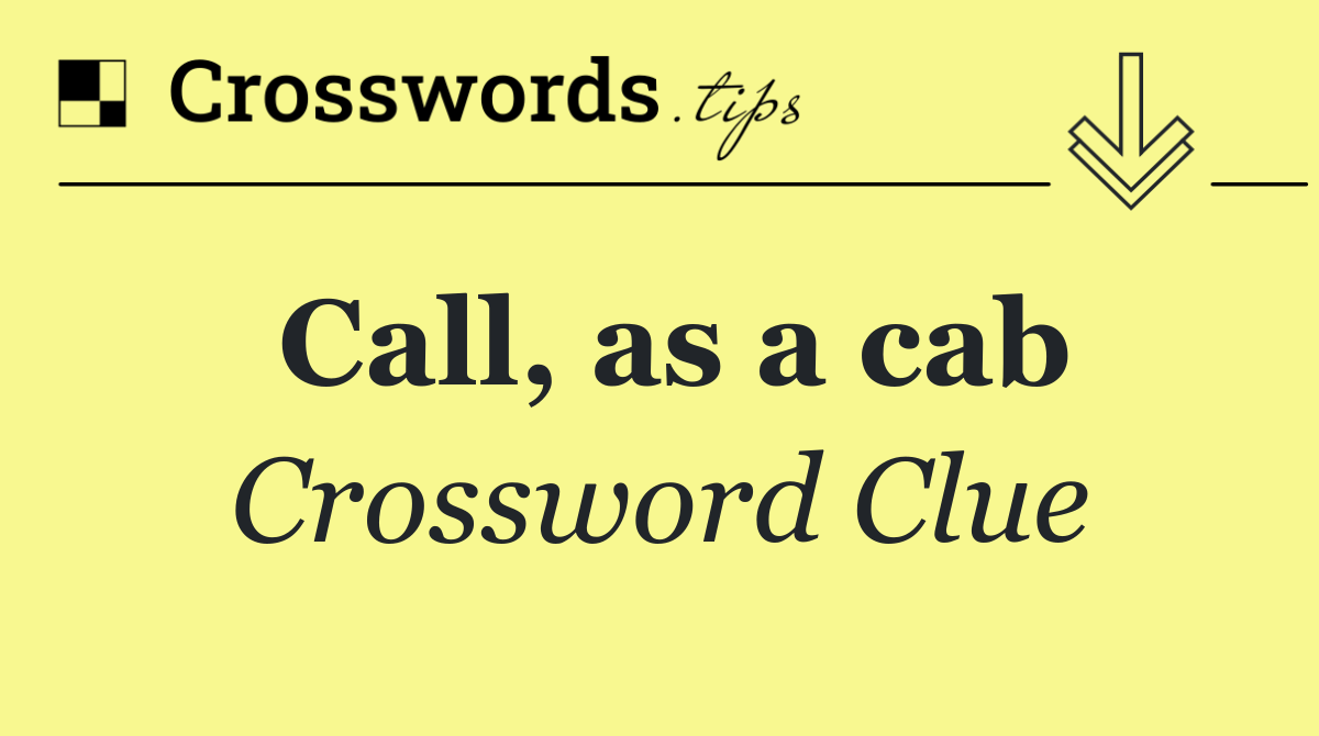 Call, as a cab