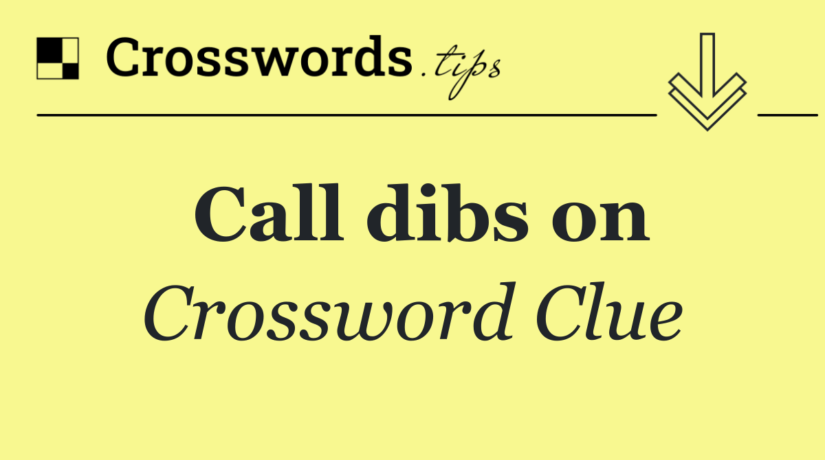 Call dibs on