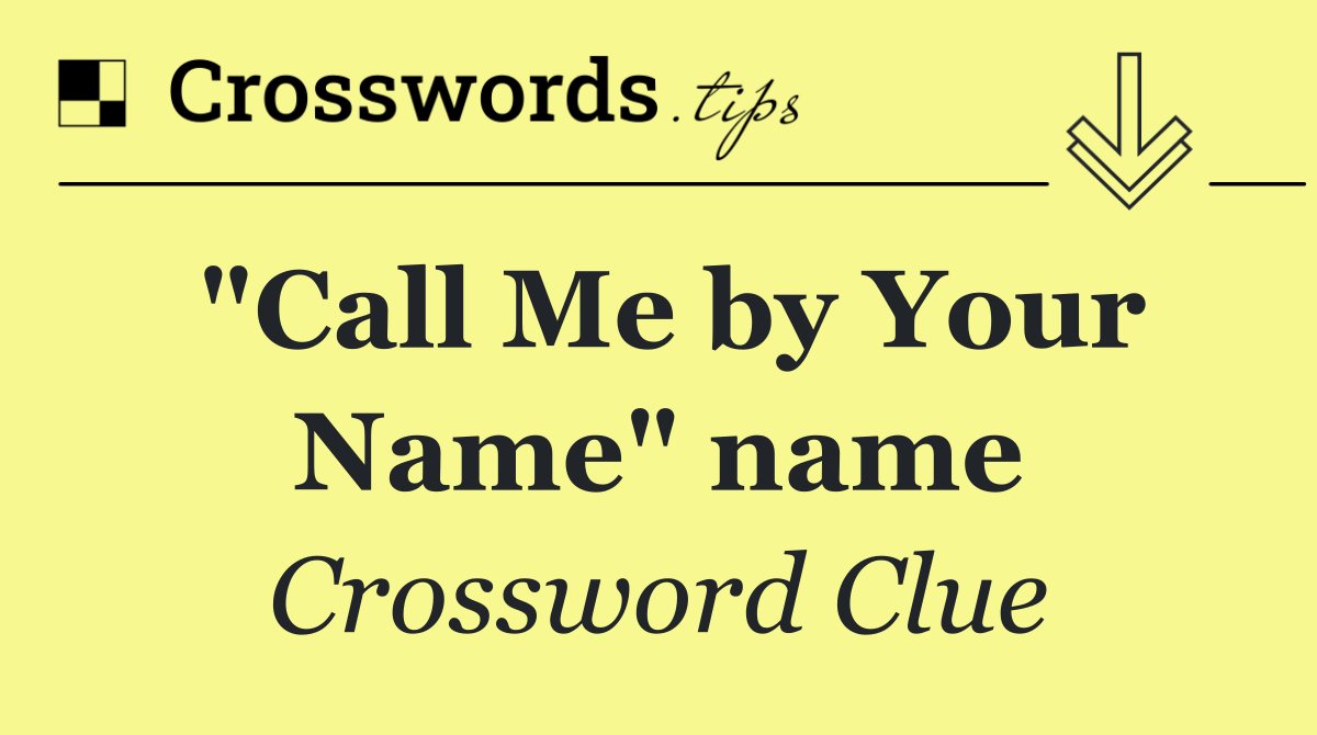 "Call Me by Your Name" name