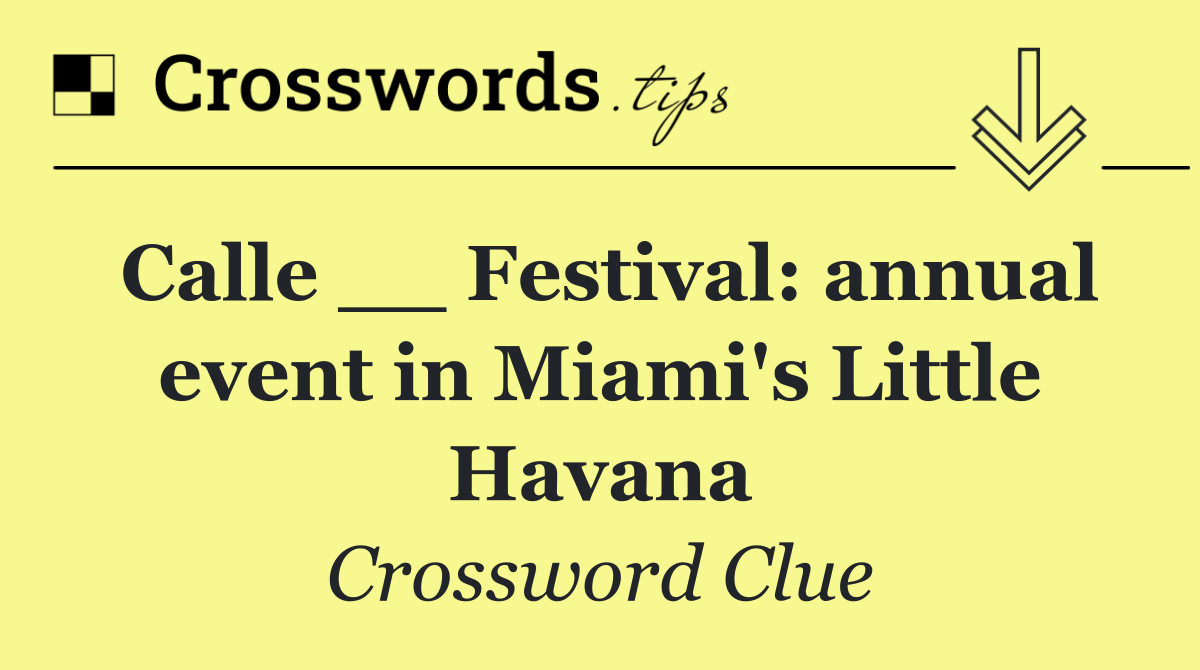 Calle __ Festival: annual event in Miami's Little Havana