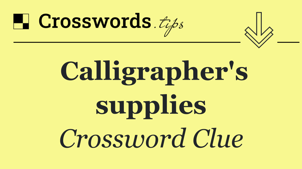 Calligrapher's supplies