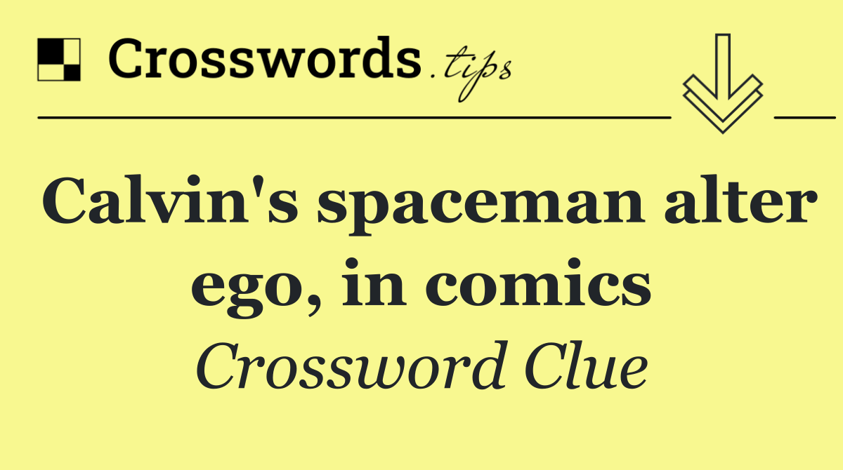 Calvin's spaceman alter ego, in comics