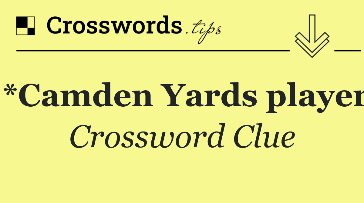 *Camden Yards player