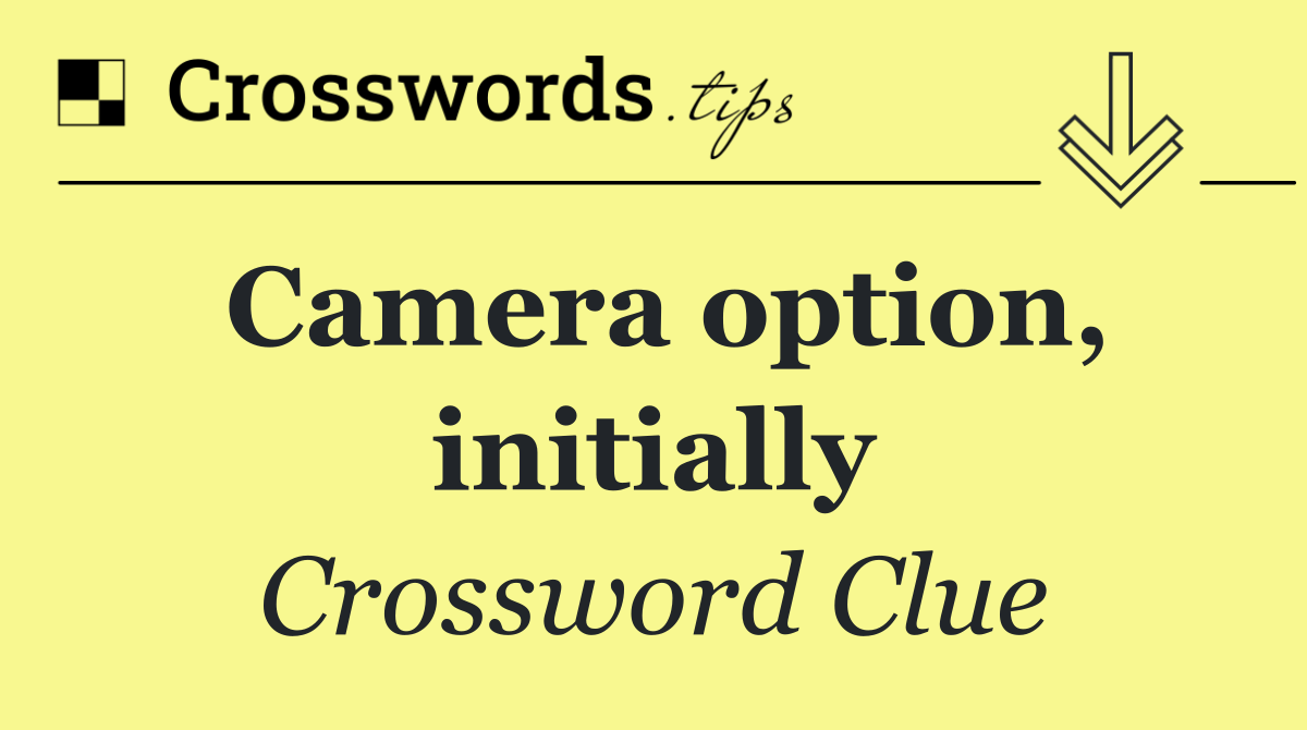 Camera option, initially