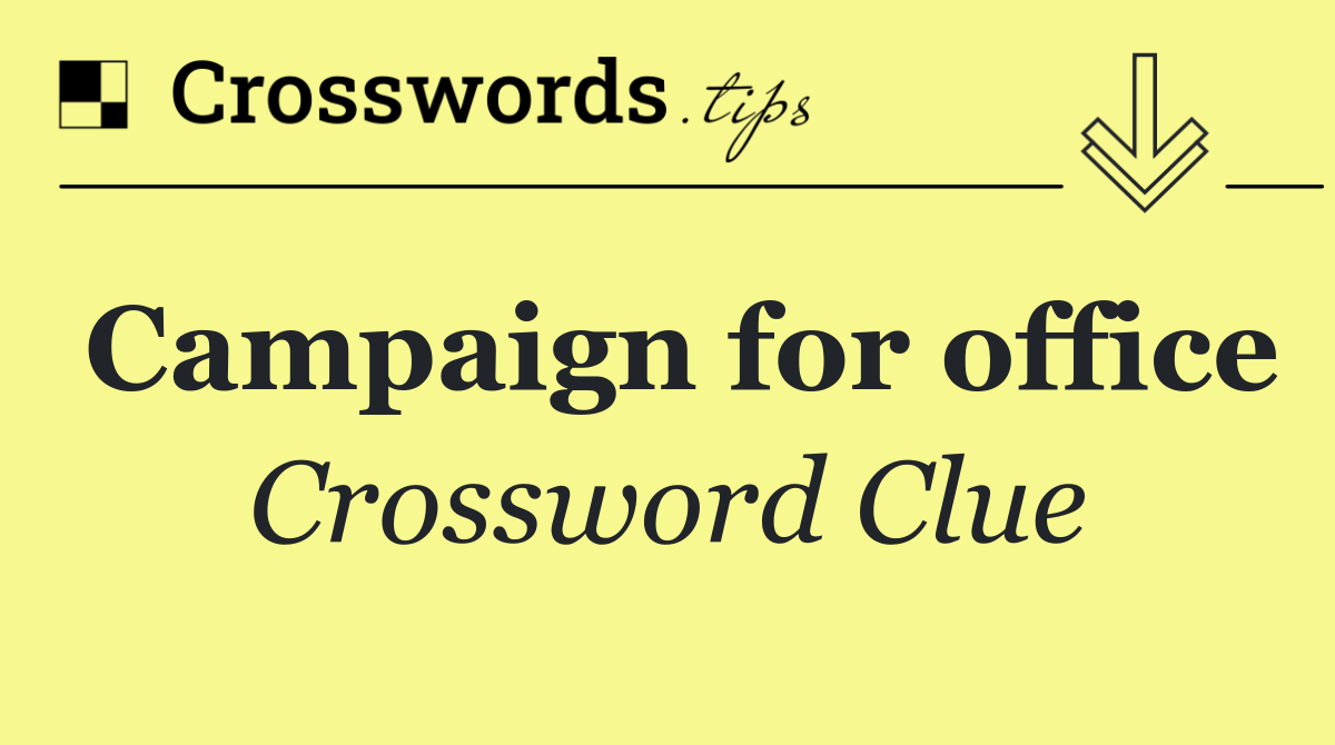 Campaign for office
