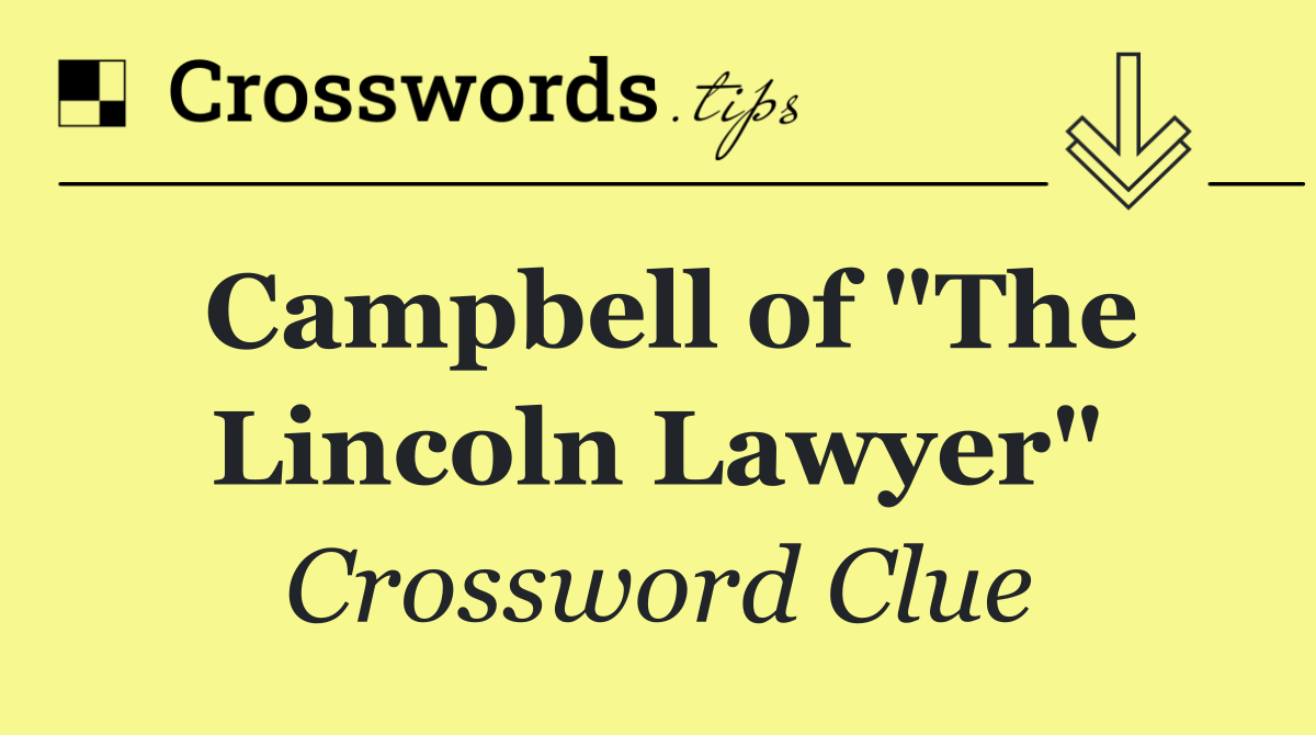 Campbell of "The Lincoln Lawyer"