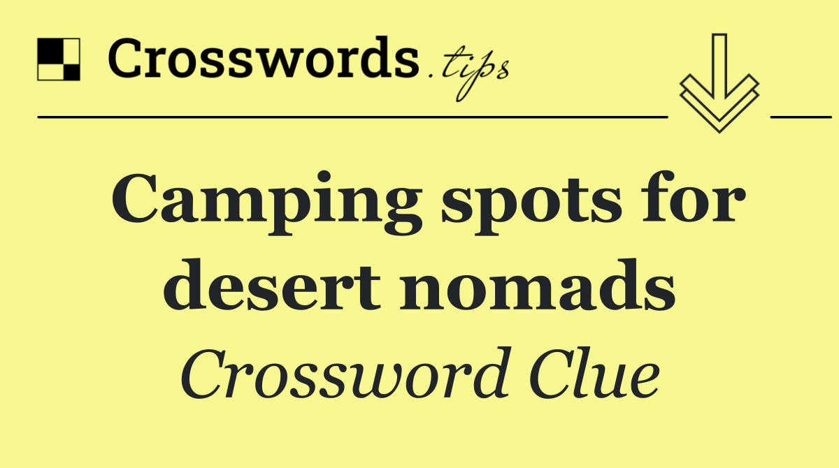 Camping spots for desert nomads