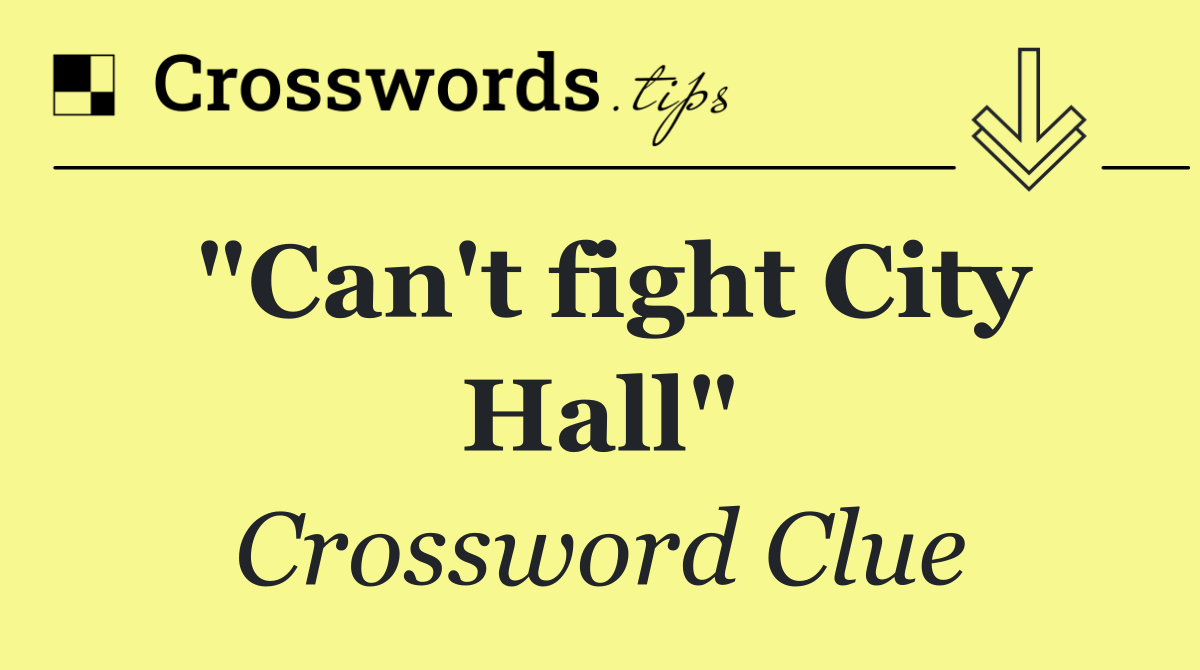 "Can't fight City Hall"