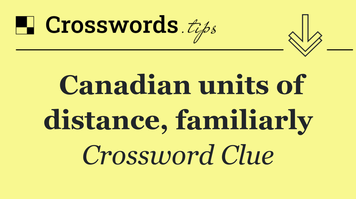 Canadian units of distance, familiarly
