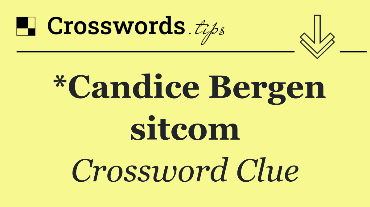 *Candice Bergen sitcom