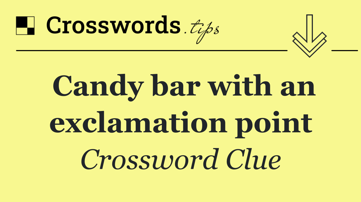 Candy bar with an exclamation point