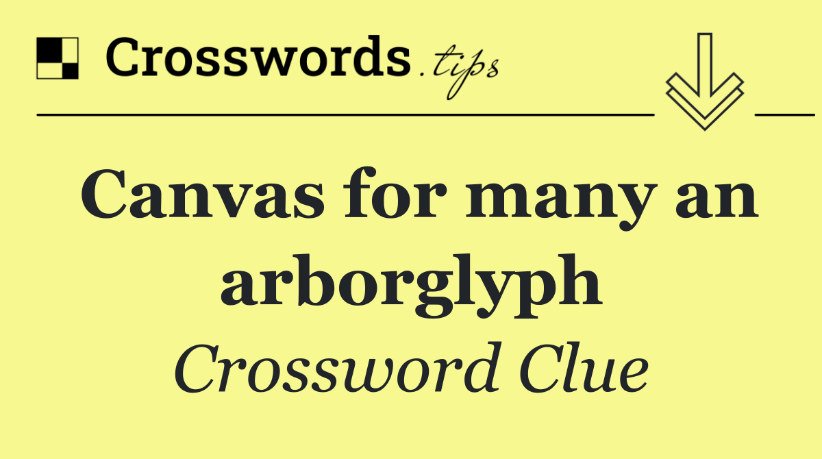Canvas for many an arborglyph