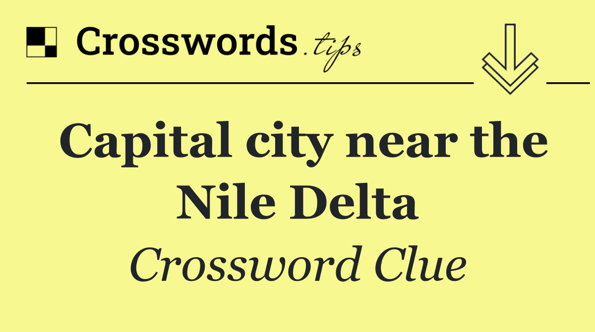 Capital city near the Nile Delta