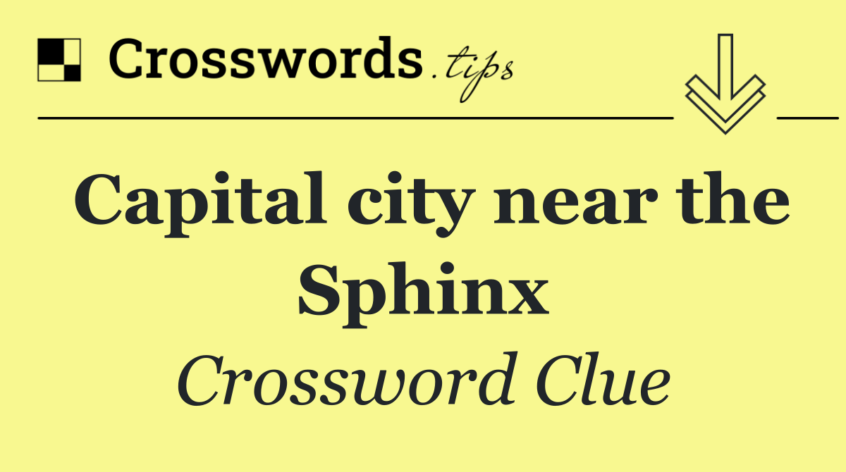 Capital city near the Sphinx