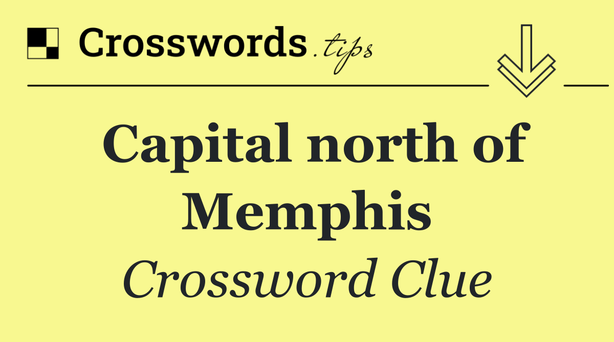 Capital north of Memphis