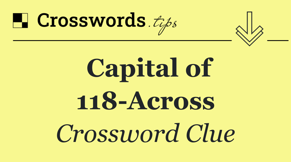 Capital of 118 Across
