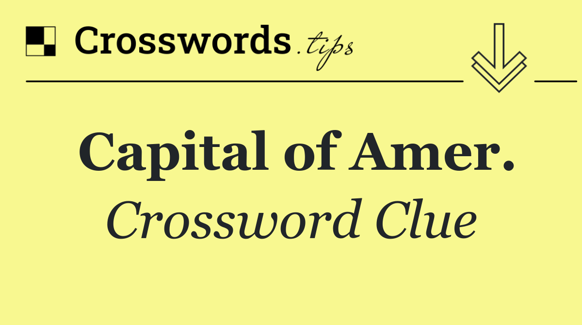 Capital of Amer.