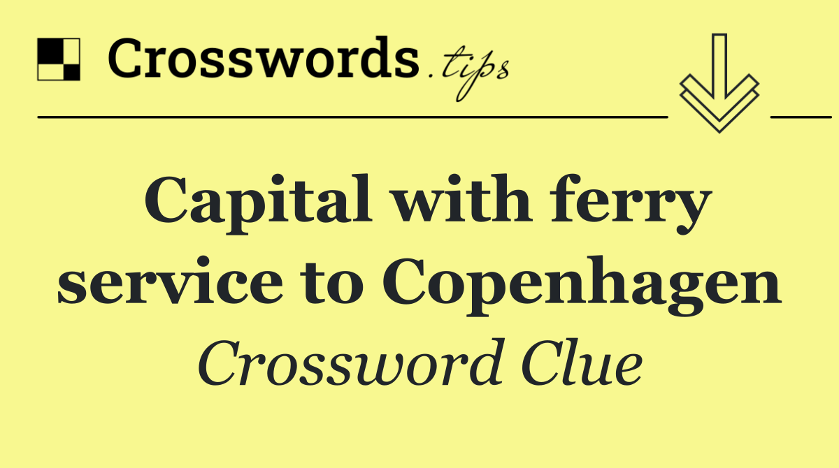 Capital with ferry service to Copenhagen