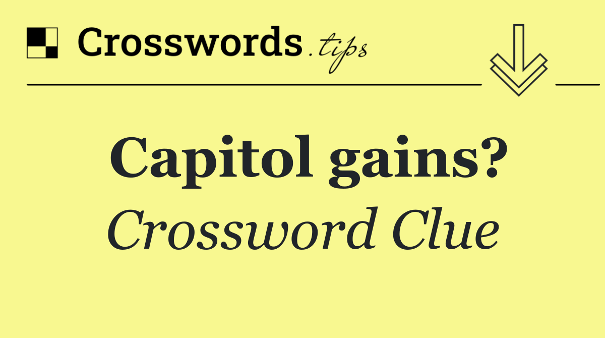 Capitol gains?