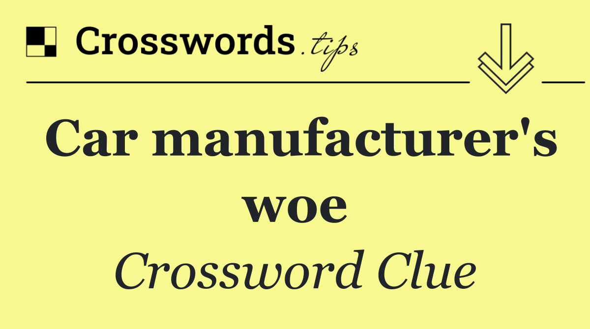 Car manufacturer's woe