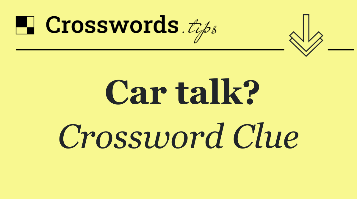 Car talk?