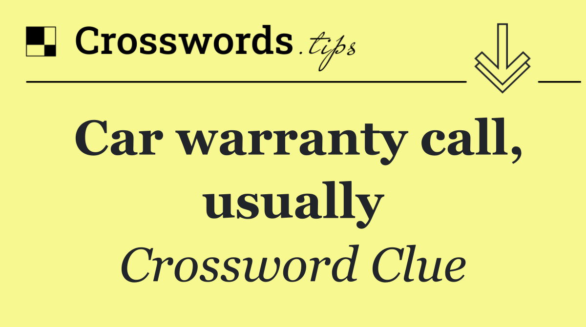 Car warranty call, usually