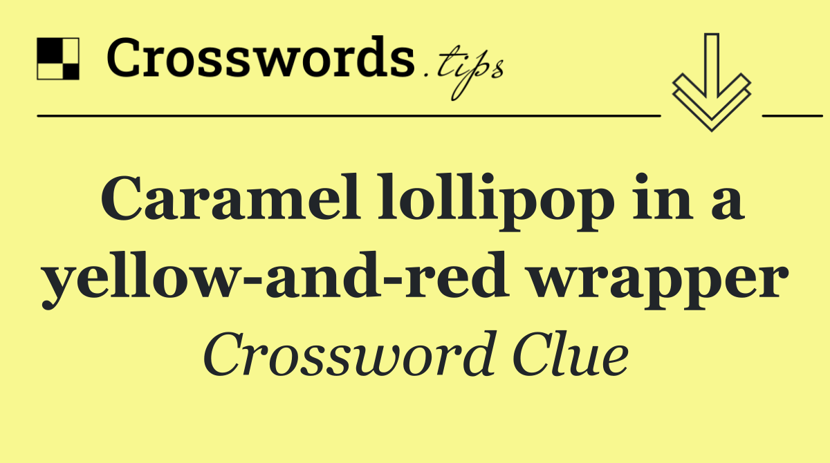 Caramel lollipop in a yellow and red wrapper