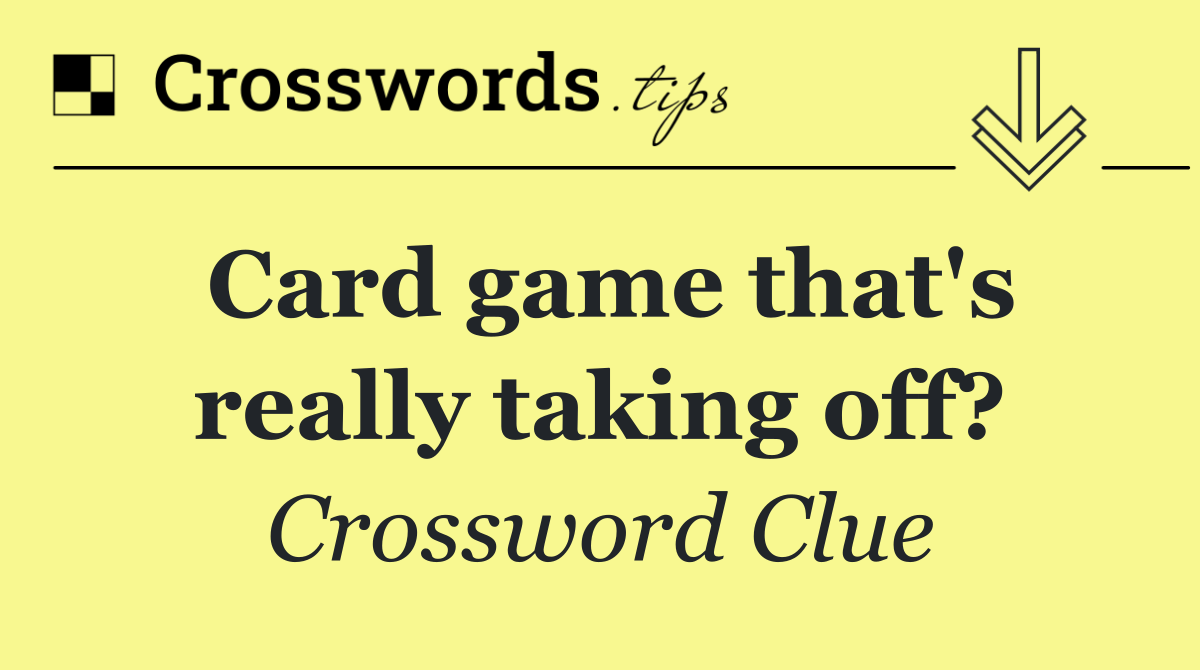 Card game that's really taking off?