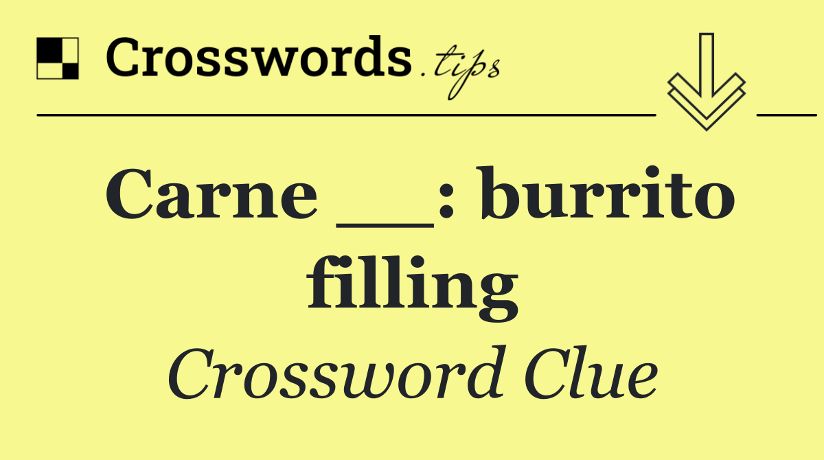 Carne __: burrito filling