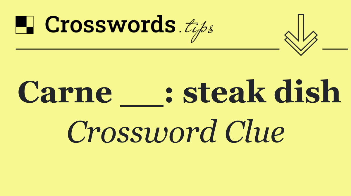 Carne __: steak dish