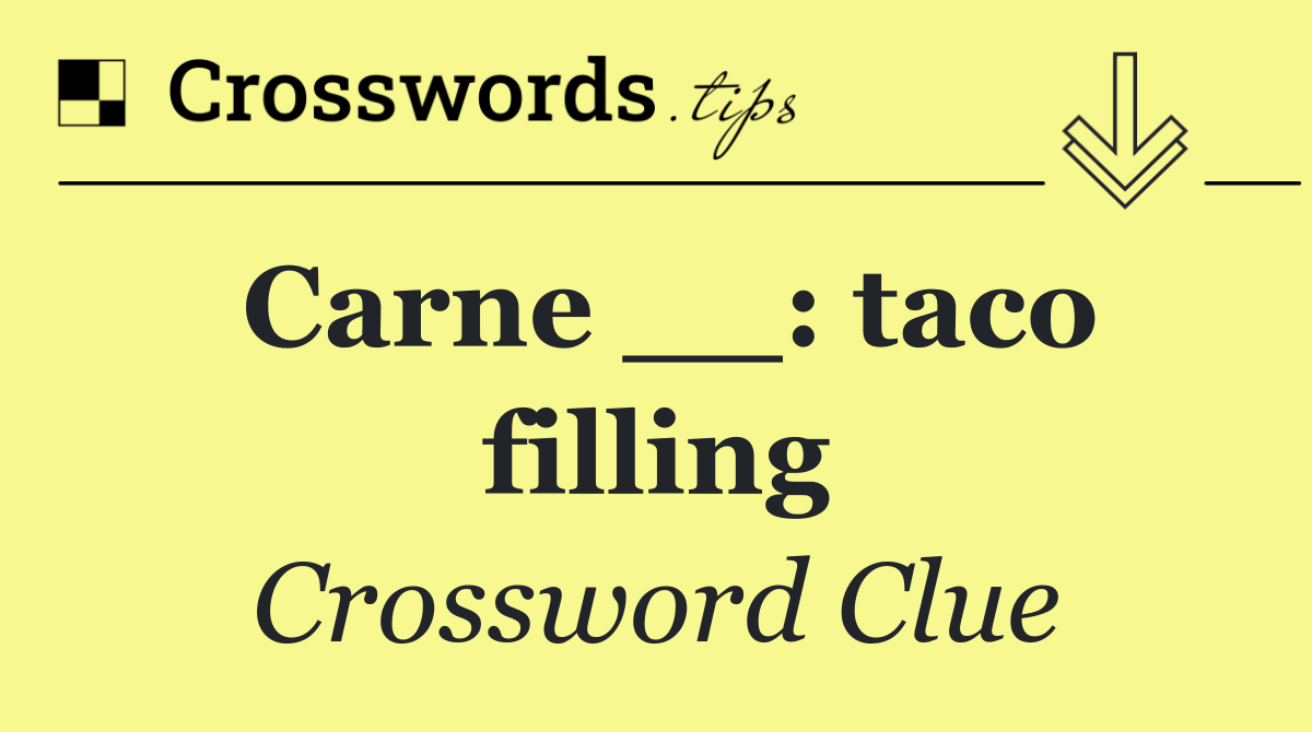 Carne __: taco filling