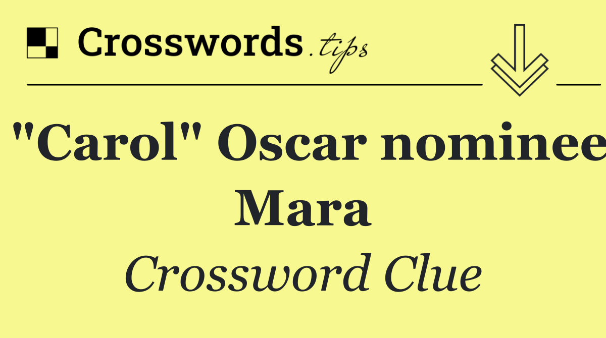 "Carol" Oscar nominee Mara