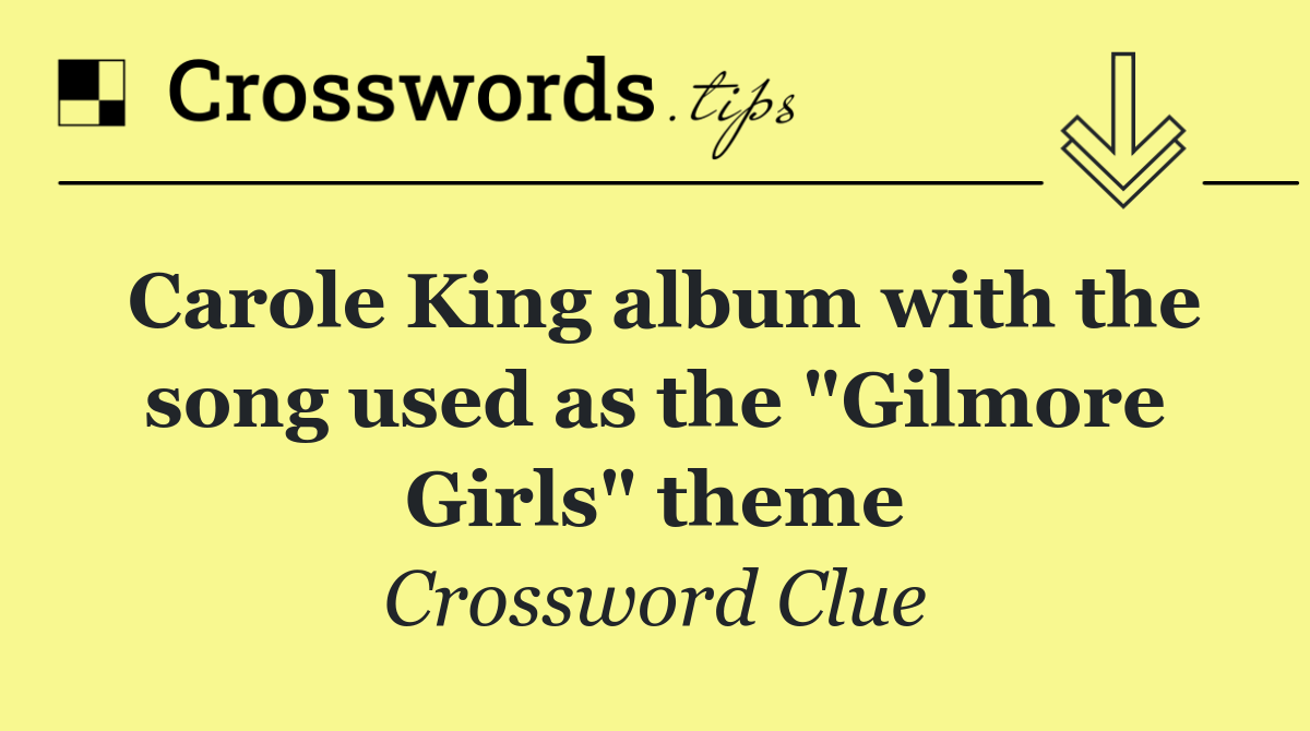 Carole King album with the song used as the "Gilmore Girls" theme