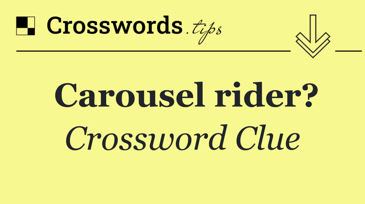 Carousel rider?