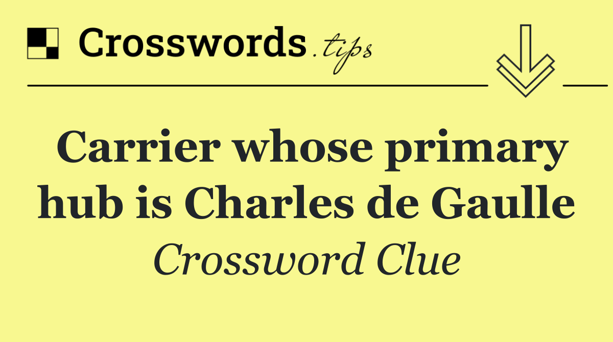 Carrier whose primary hub is Charles de Gaulle