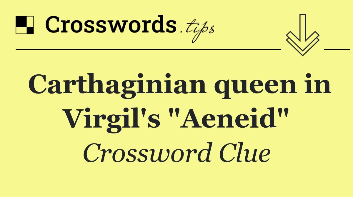 Carthaginian queen in Virgil's "Aeneid"