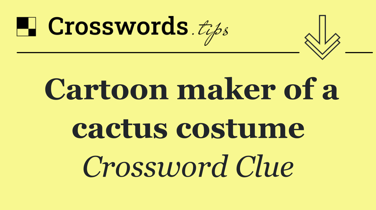 Cartoon maker of a cactus costume